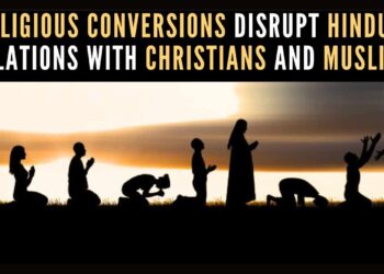 Religious conversions play havoc with Hindus’ ties with Christians & Muslims